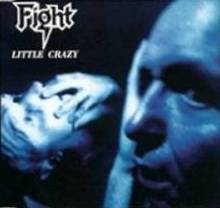 Fight (USA) : Little Crazy